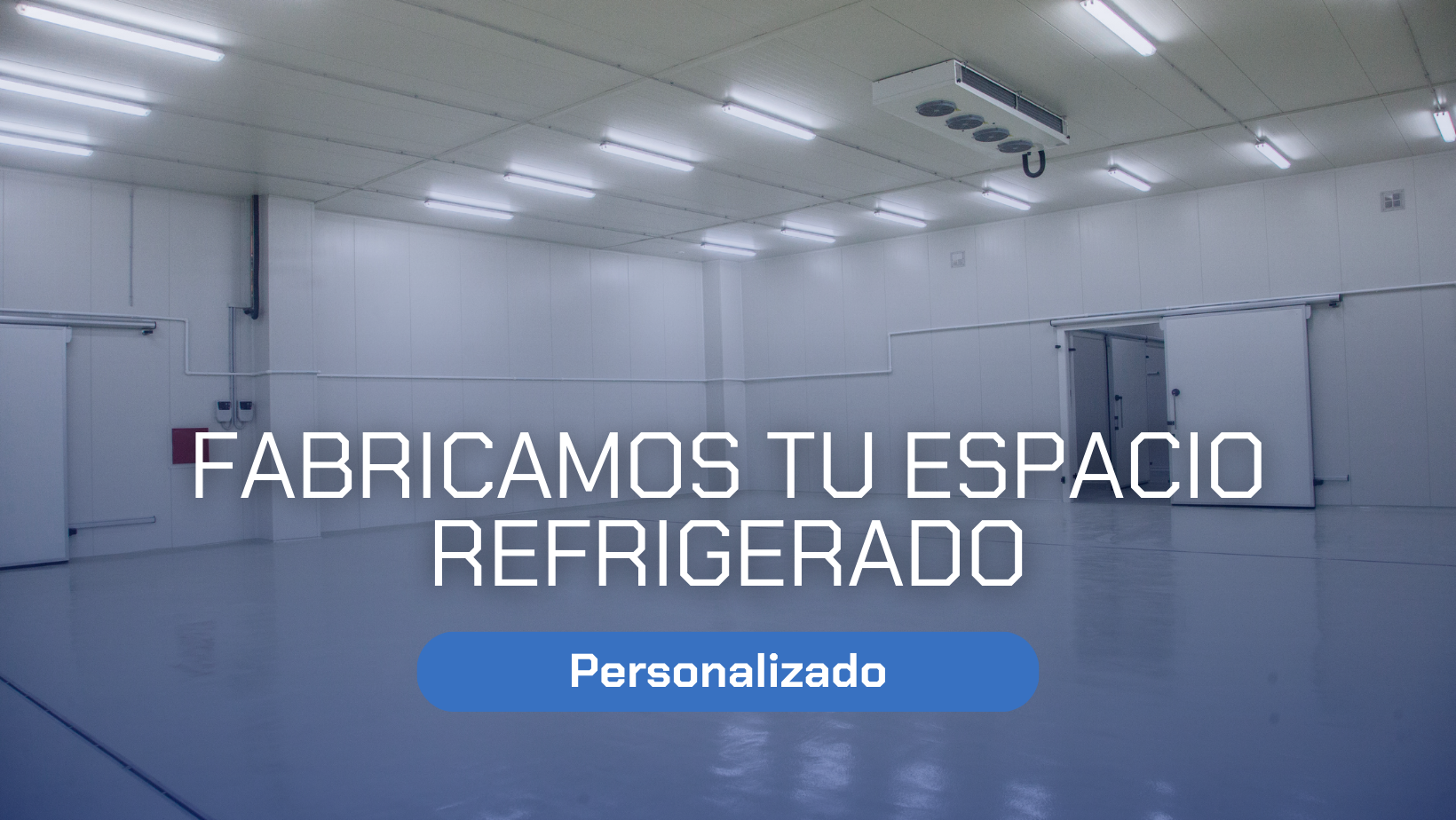FABRICAMOS TU ESPACIO REFRIGERADO